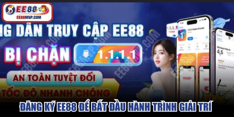 Đăng ký EE88 để bắt đầu hành trình giải trí đỉnh cao nhất