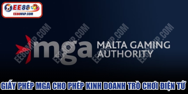 Giấy phép hoạt động từ MGA cho phép kinh doanh trò chơi điện tử hợp pháp