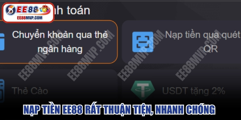 Nạp tiền EE88 rất thuận tiện, nhanh chóng theo hướng dẫn