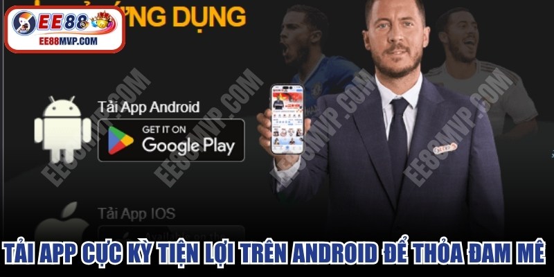 Tải app cực kỳ tiện lợi trên Android để thỏa đam mê bất tận