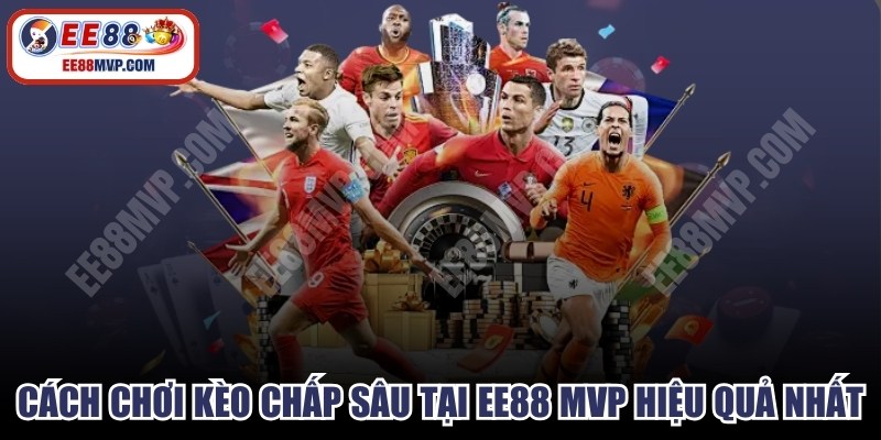 Cách Chơi Kèo Chấp Sâu