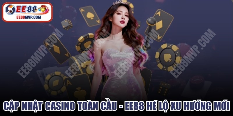 Cập Nhật Casino Toàn Cầu