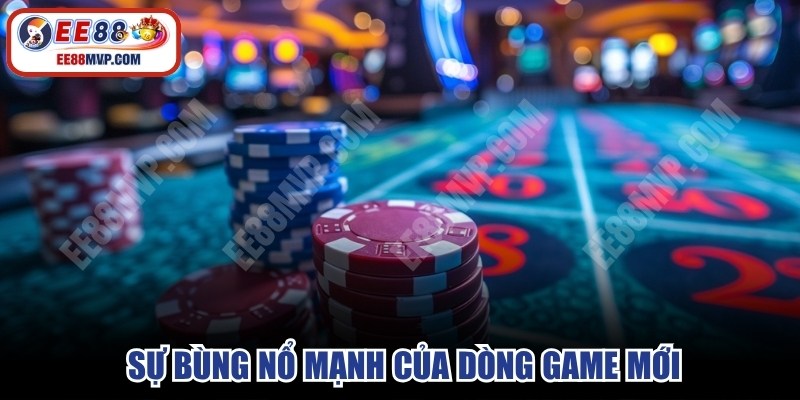 Diễn biến casino đáng xem cho thấy sự bùng nổ mạnh của dòng game mới
