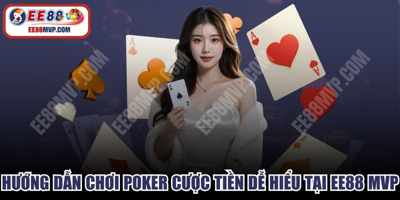 Hướng Dẫn Chơi Poker Cược Tiền