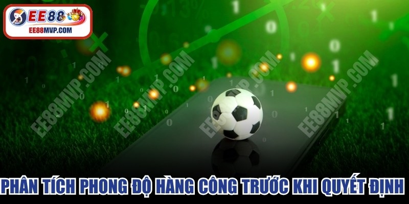 Phân tích phong độ hàng công trước khi quyết định vào kèo