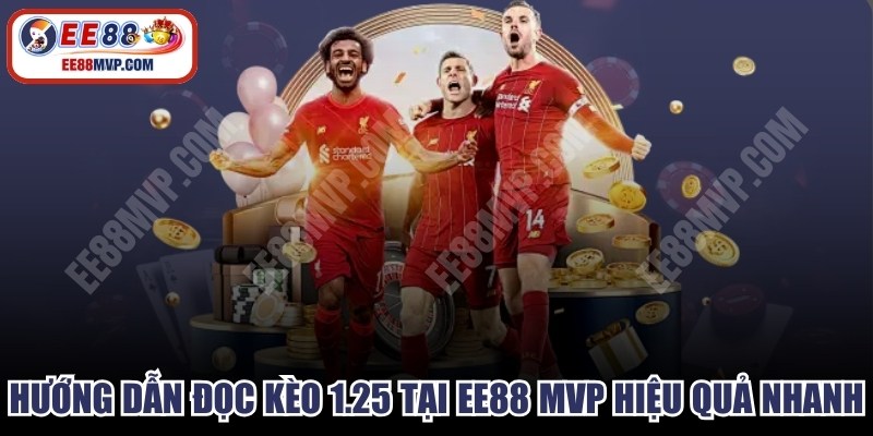 Hướng Dẫn Đọc Kèo 1.25