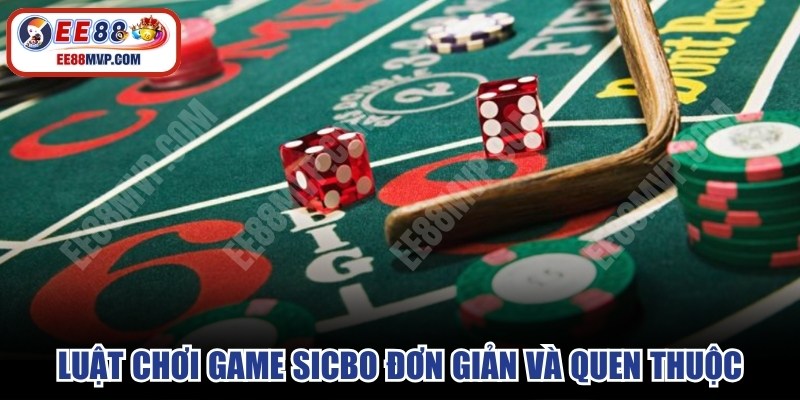 Luật chơi game sicbo đơn giản và quen thuộc 