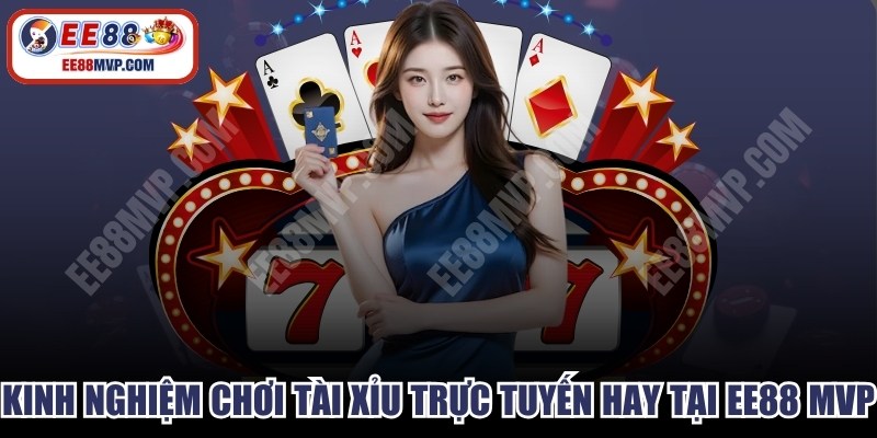 Kinh Nghiệm Chơi Tài Xỉu Trực Tuyến