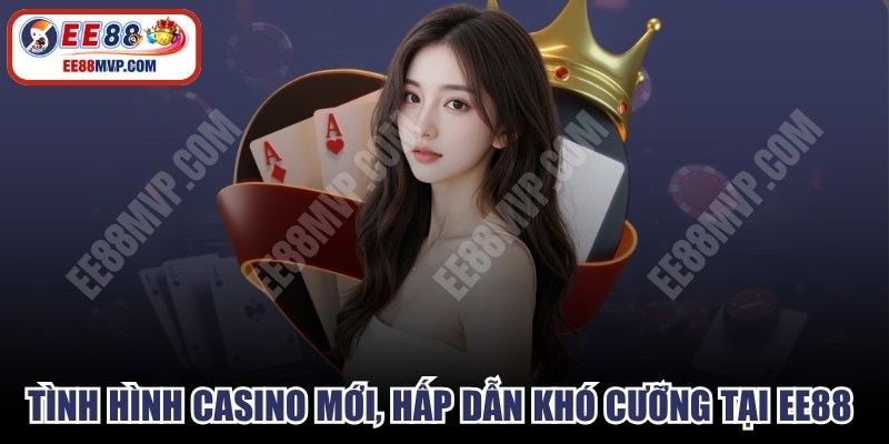 Tình Hình Casino Mới