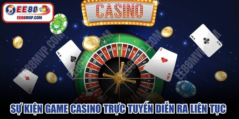 Sự kiện game casino trực tuyến diễn ra liên tục với nhiều quà lớn